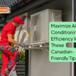 Maximize Air Conditioning Efficiency With These Canadian-Friendly Tips